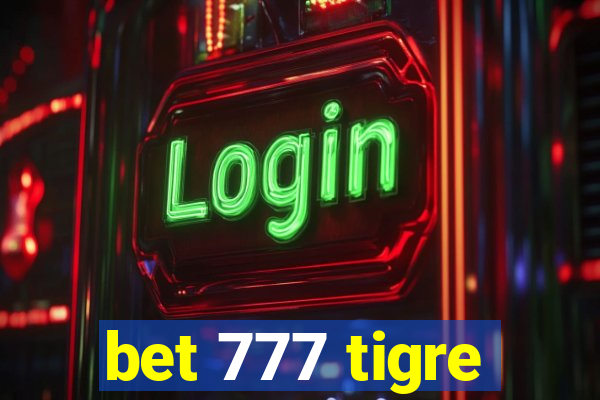 bet 777 tigre